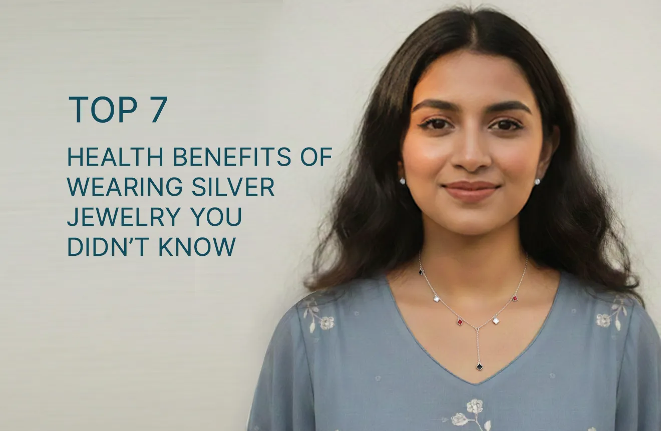 Top 7 Health Benefits of Wearing Silver Jewelry You Didn’t Know