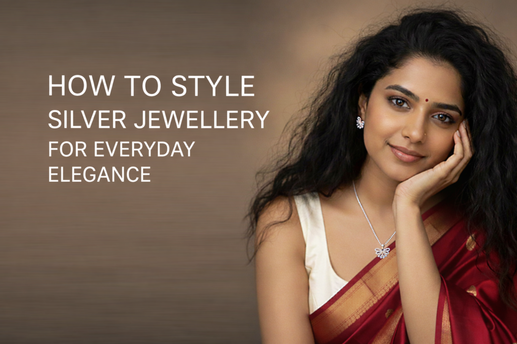 How to Style Silver Jewellery for Everyday Elegance