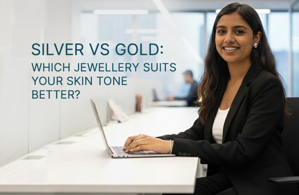 Silver vs Gold: Which Jewellery Suits Your Skin Tone Better?